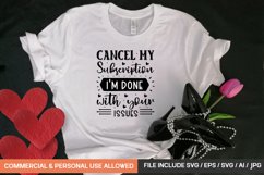 Cancel My Subscription I&#039;m Done With Your Issues Product Image 1