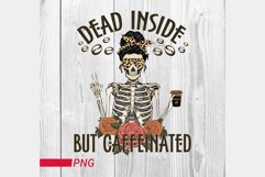Dead Inside But Caffeinated Skeleton coffee png Product Image 1