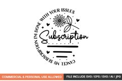 Cancel My Subscription I&#039;m Done With Your Issues svg design Product Image 1