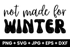 Not Made For Winter, Humor Winter Season Lovers SVG Product Image 1