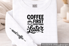 Coffee First Everything Later Coffee Lover Sleeve Design PNG Product Image 1