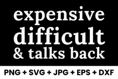 Funny Expensive Difficult and Talks Back Humor SVG Product Image 1