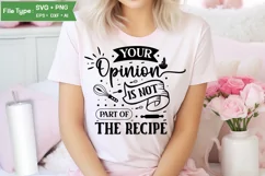 Your Opinion Is Not Part Of The Recipe SVG Design | Kitchen Product Image 1
