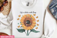 Life is better with dogs PNG, Sunflower Sublimation PNG Product Image 2