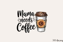 Mama needs Coffee PNG, Sunflower Mom Life Sublimation PNG Product Image 2