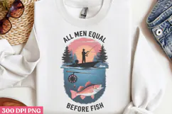 All men are equal before PNG, Fishing Quotes Sublimation PN Product Image 2