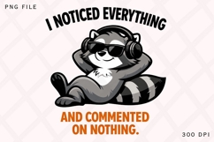 I Noticed Everything And Commented On Nothing Funny Raccoon Product Image 1