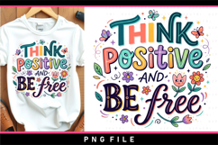 Think positive and be free, Positive quotes sublimation PNG Product Image 1