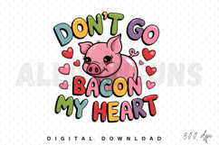 Don&#039;t go bacon my heart PNG, Bacon lover Sublimation PNG Product Image 1