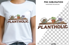 Plantholic PNG | Gardening Lover Sublimation Design Product Image 1