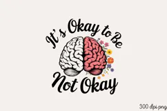 It's Okay to Be Not Okay PNG, Motivational sublimation PNG Product Image 2