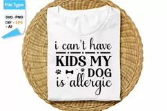 I Can't Have Kids My Dog Is Allergic SVG Cut File | Funny Product Image 1