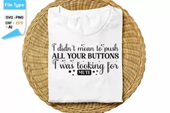 I Didnt Mean To Push All Your Buttons I Was Looking For Mute Product Image 1