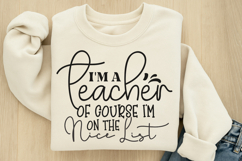 I&#039;m a teacher of course i&#039;m on the nice list SVG Product Image 2