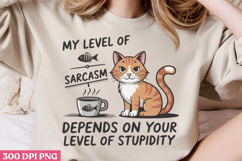 My Level Of Sarcasm Depends PNG, Funny Cat Sublimati Product Image 2