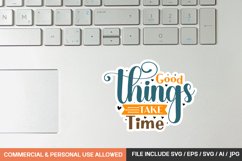 Good Things Take Time sticker design Product Image 1