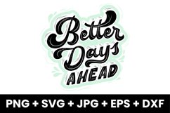 Inspirational Better Days Ahead Motivation Saying SVG Product Image 1