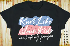 Run Like Your Kids Are Looking For You, GYM SVG, Fitness SVG Product Image 2