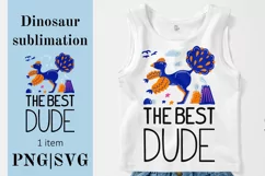 The best DUDE. Dinosaur SVG. Kids Sublimation PNG Product Image 1