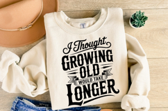 I thought growing old would take longer svg | Shirt Svg Product Image 2