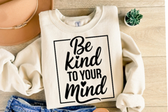 Be Kind to your mind Svg Design | Svg Cut Files | Shirt Svg Product Image 2
