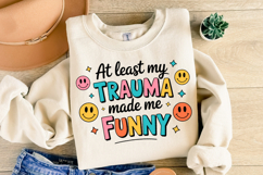 At least my Trauma made me funny Svg | Shirt Svg Product Image 2