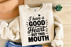 I have a Good Heart but this Mouth SVG | Shirt Svg Product Image 1