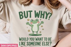 But why Would you PNG, Funny Frog Sublimation PNG Product Image 2
