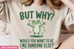 But why Would you PNG, Funny Frog Sublimation PNG Product Image 2