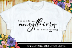 You can do anything but no everything, Inspirational SVG Product Image 1