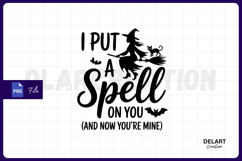 I Put a Spell on You and Now You&#039;re Mine PNG Design Product Image 1