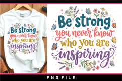 Be strong you never know who you are inspiring, Motivational Product Image 1