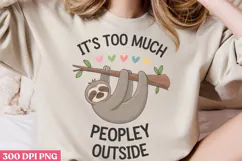 Its Too Peopley Outside PNG, Sloth Sublimation PNG Product Image 2