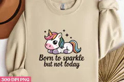 BORN TO SPARKLE BUT NOT TODAY PNG, Lazy Sublimation PNG Product Image 1