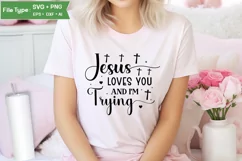 Jesus Loves You And I'm Trying SVG Design | Christian SVG Product Image 1