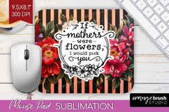 Mothers Day Quote Mouse Pad Sublimation - Floral Mousepad Product Image 1