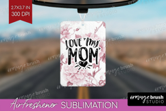 Mothers Day Quote Air Freshener PNG - Floral PNG Sublimation Product Image 1