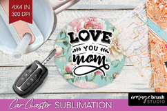 Mothers Day Quote Car Coaster - Floral Coaster PNG Product Image 1