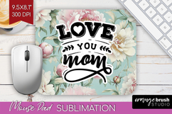 Mothers Day Quote Mouse Pad Sublimation - Floral Mousepad Product Image 1
