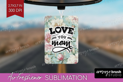 Mothers Day Quote Air Freshener PNG - Floral PNG Sublimation Product Image 1