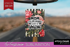 Mothers Day Quote Air Freshener PNG - Floral PNG Sublimation Product Image 1