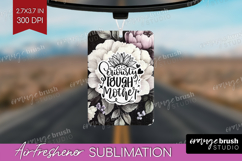 Mothers Day Quote Air Freshener PNG - Floral PNG Sublimation Product Image 1
