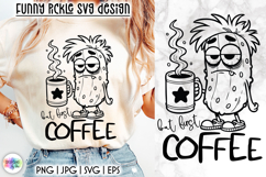 Funny Grumpy Pickle, Coffee First SVG, Cute Coffee Pickle Product Image 1