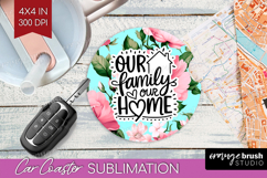 Family Quote Car Coaster - Floral Coaster PNG Sublimation Product Image 1