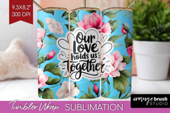 Family Quote Tumbler Wrap - Floral Tumbler PNG Sublimation Product Image 1