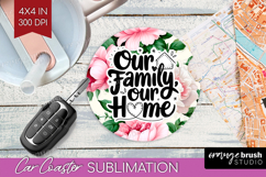 Family Quote Car Coaster - Floral Coaster PNG Sublimation Product Image 1