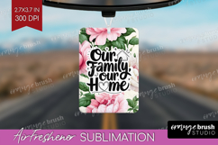 Family Quote Air Freshener PNG - Floral PNG Sublimation Product Image 1