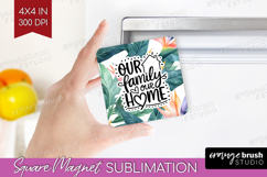 Family Quote Magnet Sublimation - Summer Flowers Square PNG Product Image 1