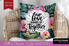 Family Quote Pillow Sublimation - Summer Flowers Pillow PNG Product Image 1