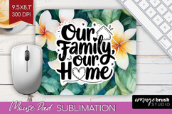 Family Quote Mouse Pad Sublimation - Summer Flowers Mousepad Product Image 1